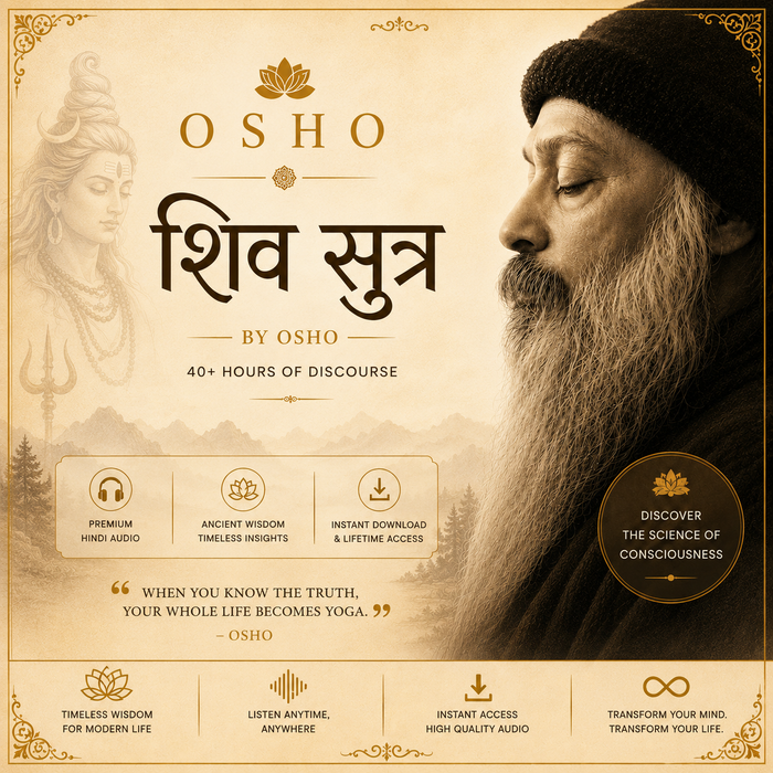 Shiva Sutra — Complete Audio Discourse Series by Osho (10 Discourses)- 15 hours